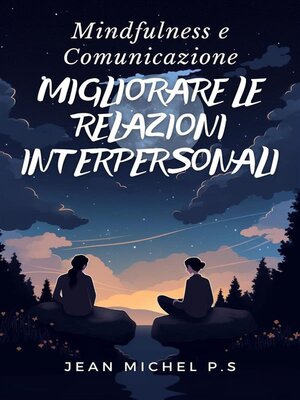 cover image of Mindfulness e Comunicazione--Migliorare le Relazioni Interpersonali